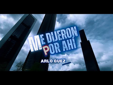 Arlo Quez - Me dijeron por Ahí (Vídeo Oficial)