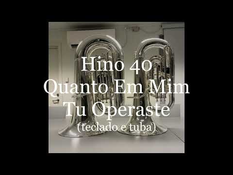 Hino 40 - Quanto Em Mim Tu Operaste (teclado e tuba Conn 24j)
