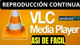 Como CONFIGURAR VLC para REPRODUCCIÓN CONTINUA en ANDROID TV