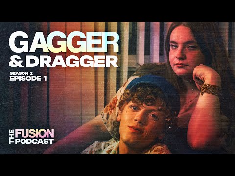 Gagger & Dragger - The Fusion Podcast | Season 2 Episode 1