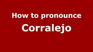 How to pronounce Corralejo