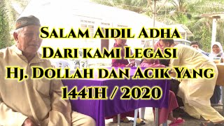 Legasi Hj Dollah Dan Acik Yang || Aidil Adha || 1441H || 2020 || Salam Raya Macam Majlis Konvo