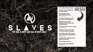 SLAVES - My Soul Is Empty And Full Of White Girls