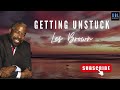 OVERCOME-GETTING UNSTUCK-Les Brown