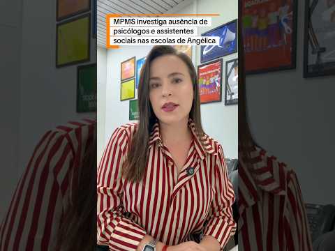 MPMS investiga ausência de psicólogos e assistentes sociais nas escolas de Angélica