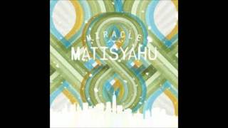 Matisyahu- Miracle (Feat. Shyne)