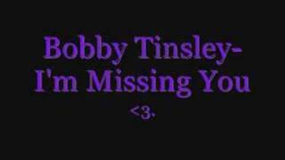 Bobby Tinsley- I&#39;m Missing You