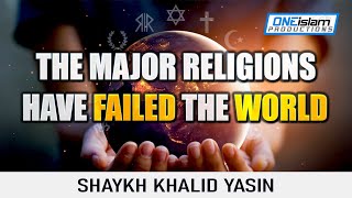 The Major Religions Have Failed The World