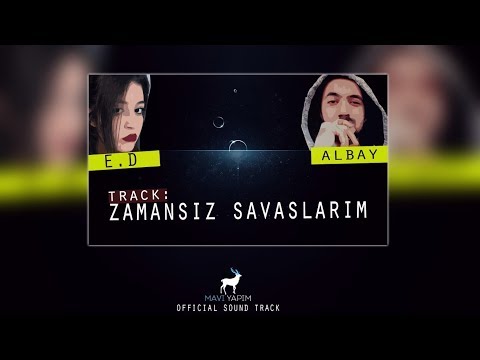 Albay feat E.D - Zamansız Savaşlarım (Official SoundTrack/2017)