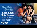 Kuch Kuch Hota Hai Sad Version Best Song Kuch Kuch Hota Hai Kajol Alka Yagnik