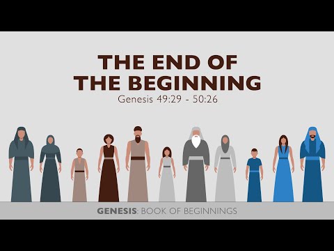 Chase Jacobs, "The End of the Beginning" - Genesis 49:29 - 50:26