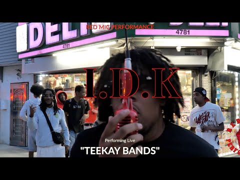 RED MIC PERFORMANCES PRESENT TEEKAY BANDS - “ I.D.K ”...