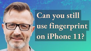 Can you still use fingerprint on iPhone 11?