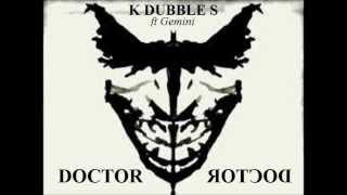 K Dubble S ft Gemini - Doctor Doctor