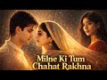 Milne Ki Tum Chahat Rakhna ️ New Hindi Sad Romantic Love Song 2025 ️ Bollywood Evergreen