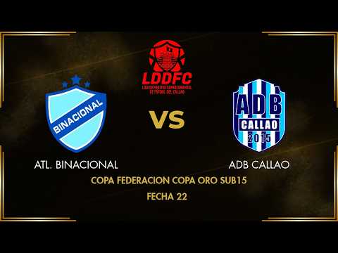 🔴 EN VIVO | FECHA 22 | ATL. BINACIONAL 🆚️ ADB CALLAO | TORNEO FEDERACION | COPA ORO | SUB-15