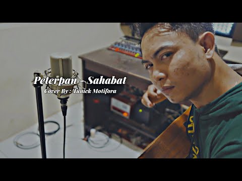 Peterpan - Sahabat (cover by : Tunick Motifora)