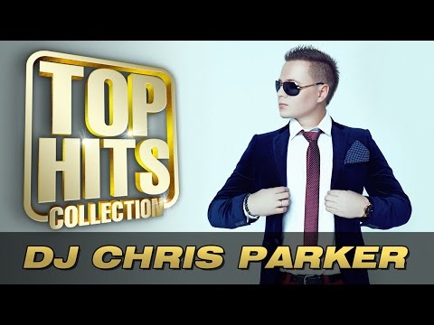 DJ Chris Parker - Top Hits Collection. Golden Memories. The Greatest Hits.