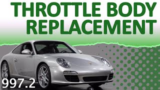 Porsche 997.2 Carrera Throttle Body Replacement (2009 - 2012)