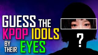 [KPOP GAME] CAN YOU GUESS THE KPOP IDOLS BY THEIR EYES