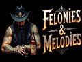 Felonies & Melodies : Outlaw Country & Southern Rock with a Touch of Hip Hop