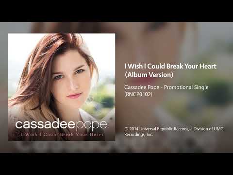 Cassadee Pope - I Wish I Could Break Your Heart (Album Version)