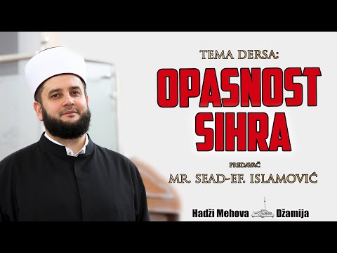 Opasnost Sihra  ⁴ᵏ mr.Sead-ef. islamović (Tefsir Kur'ana sura El Bekare101 ajet -drugi dio)