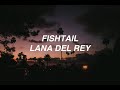 Fishtail Lana Del Rey Lyrics