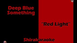 Deep Blue Something - "Red Light" (KARAOKE)