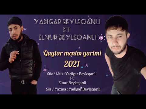 Yadigar Beyleqanli Elnur Beyləqanlı Qaytar Menim-Yarimi 2021