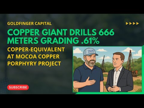 Copper Giant Drills 666 Meters Grading .61% Copper-Equivalent At Mocoa Copper Porphyry Project