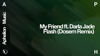 My Friend - Flash (Dosem Extended Remix) Ft Darla Jade video