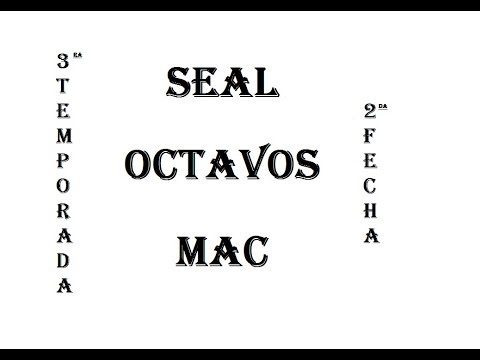 SEAL VS MAC -OCTAVOS - 3 TEMPORADA -FECHA 2 - 16/9