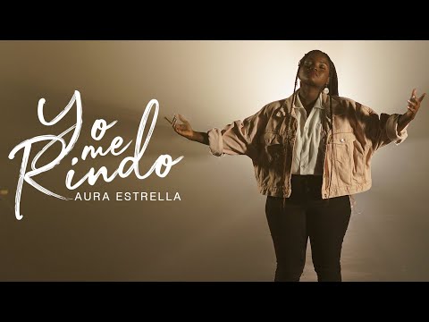 Yo me rindo - Aura Estrella (Video Oficial)