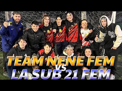 TEAM NENE FEM vs LA SUB 21 FEM | QUIEN ES EL MEJOR EQUIPO FEM?