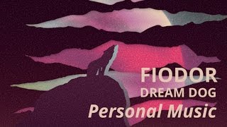 Fiodor Dream Dog - Personal Music