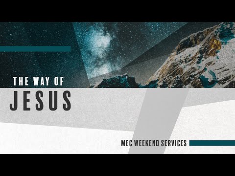 MEC Weekend Services - The Way of Jesus | 11:15AM | 1/16/22