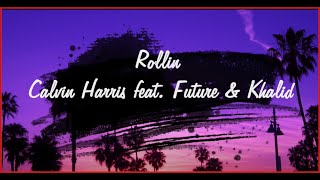 ROLLIN - Calvin Harris, Future, Khalid