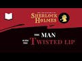 The Man with the Twisted Lip | Sherlock Holmes Audiobook