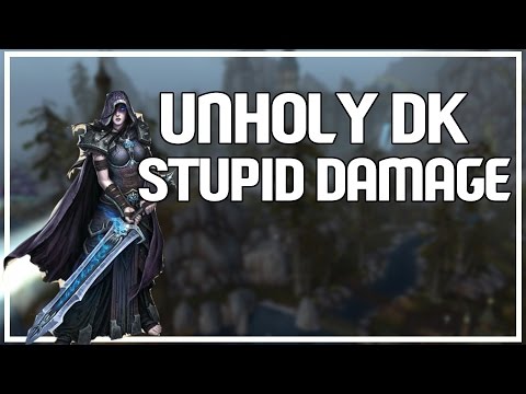 UNHOLY STUPID DAMAGE - Unholy DK PvP Legion Beta