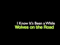Wolves On The Road I Know It S Been A While