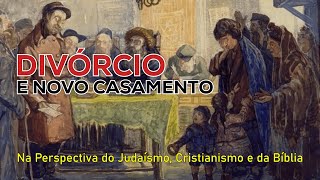 DIVÓRCIO E NOVO CASAMENTO - Na Perspectiva do Judaísmo, Cristianismo e da Bíblia (Vayikrá)
