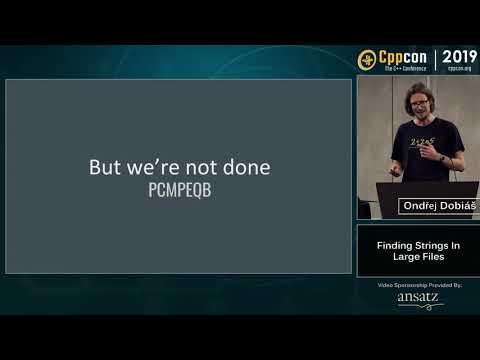 Finding Strings in Large Files - Ondrej Dobias - CppCon 2019