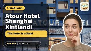 Atour Hotel Shanghai Xintiandi Metro Station - This Hotel Is a Steal | Shanghai,