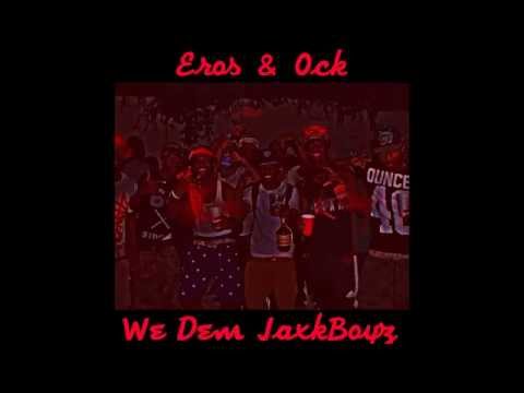 Eros DaGod Feat. Ock - We Dem JaxkBoyz