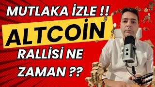 ALTCOİN RALLİ NE ZAMAN ? MUTLAKA İZLE !! #altcoins