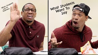 What Students Say To Teachers vs What They Want To Say