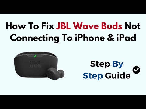 How To Fix JBL Wave Buds Not Connecting To iPhone & iPad