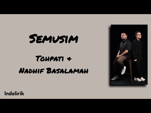 Semusim - Tohpati & Nadhif Basalamah | Lirik Lagu