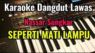 Download lagu SEPERTI MATI LAMPU [ Nassar Sungkar ] Karaoke Dangdut Lawas mp3